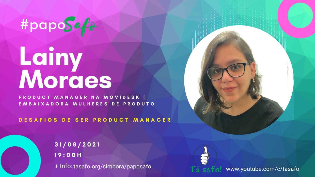 Lainy Moraes - Desafios de ser Product Manager - Papo Safo - 5ª Edição